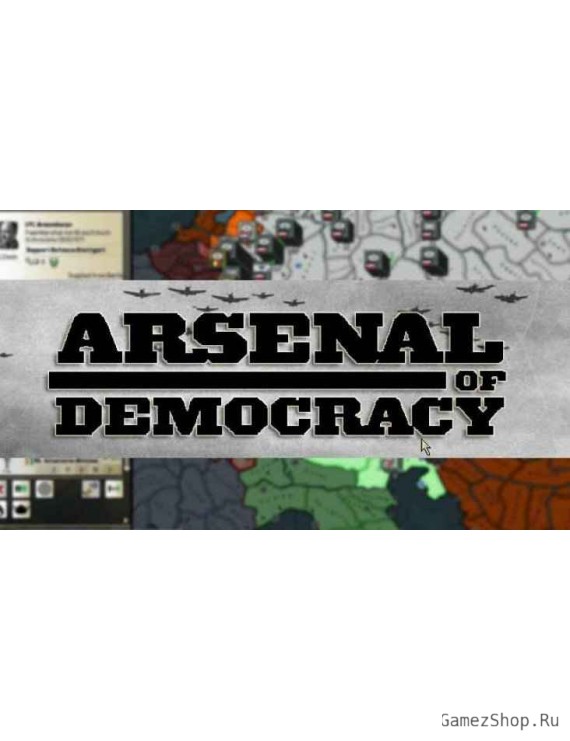 Arsenal of Democracy: A Hearts of Iron Game