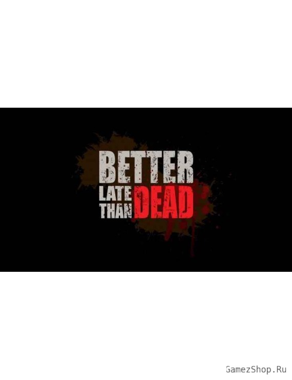 Better Late Than DEAD