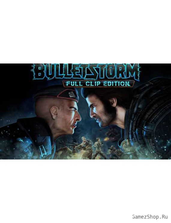 Bulletstorm: Full Clip Edition