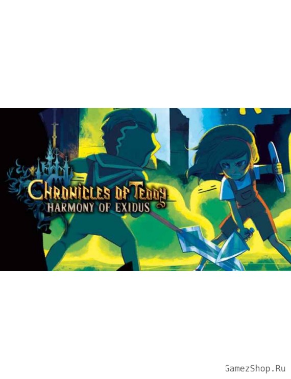 Chronicles of Teddy : Harmony of Exidus