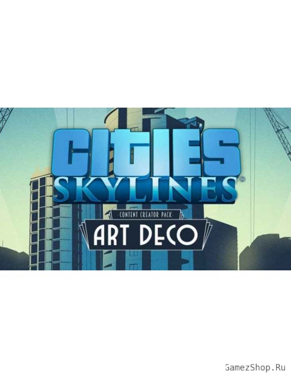 Cities. Skylines. Content Creator Pack. Art Deco