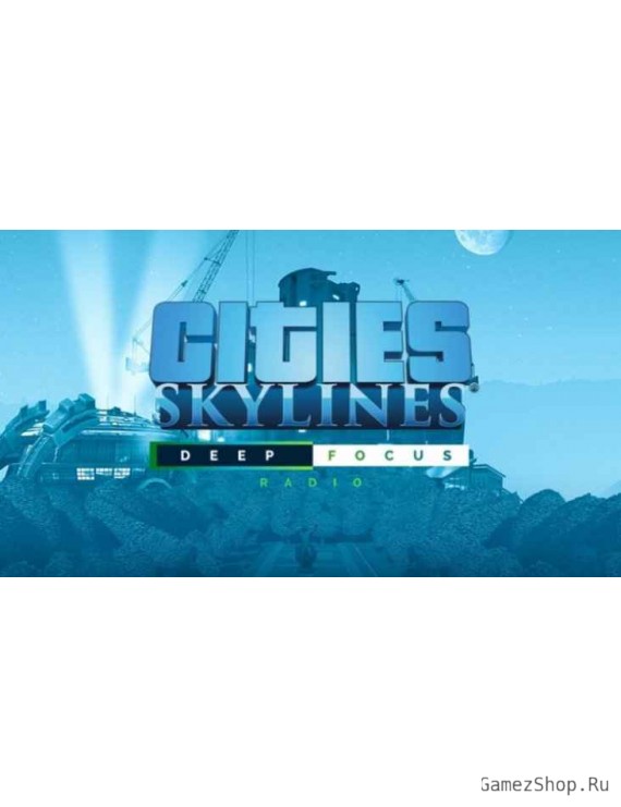 Cities: Skylines - Deep Focus Radio