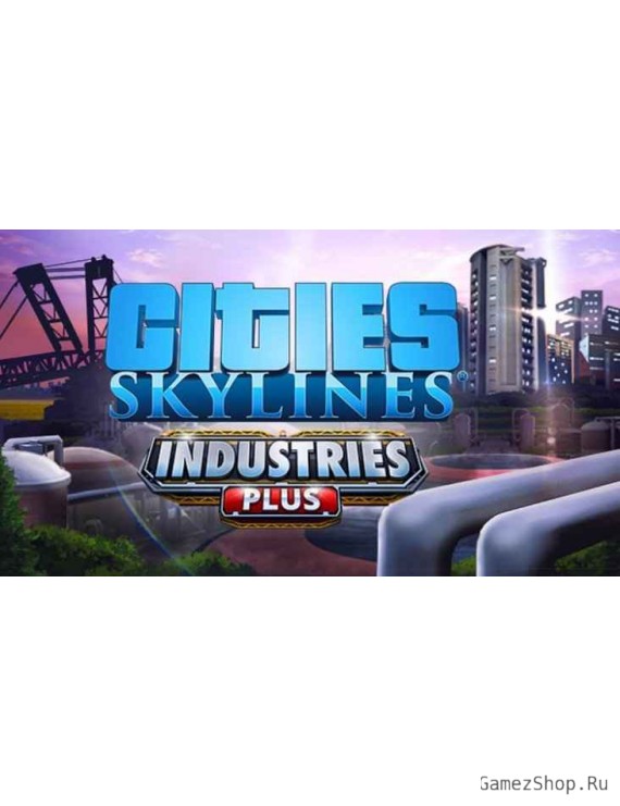 Cities: Skylines - Industries Plus