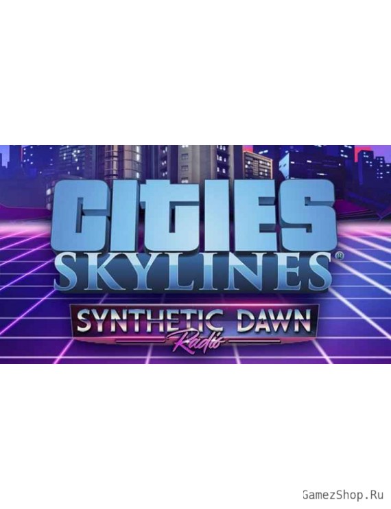 Cities: Skylines - Synthetic Dawn Radio