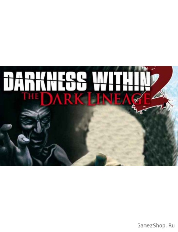 Darkness Within 2: The Dark Lineage