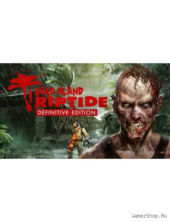 Dead Island Riptide Definitive Edition