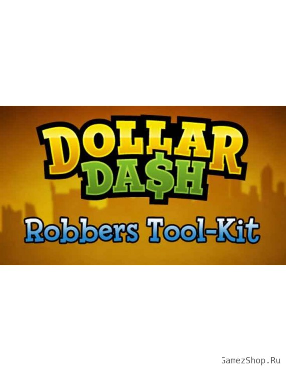 Dollar Dash: DLC 2 Robbers Tool-Kit