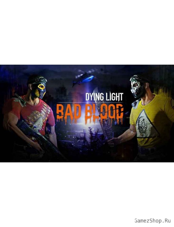 Dying Light: Bad Blood