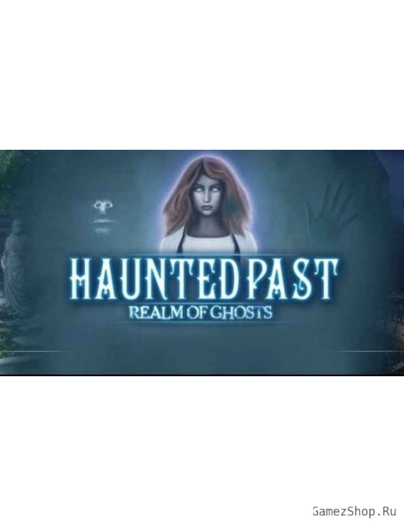 Haunted Past: Realm of Ghosts