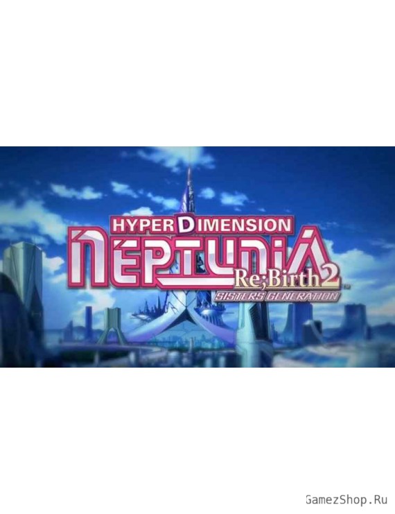Hyperdimension Neptunia Re;Birth2: Sisters Generation
