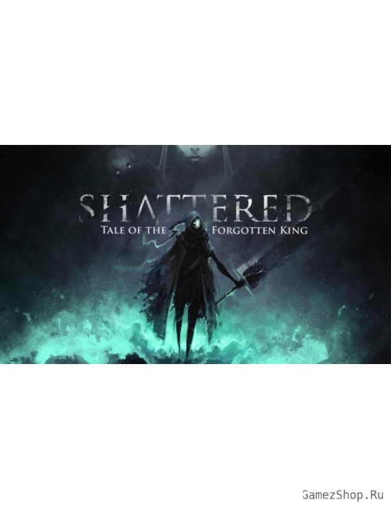 Shattered - Tale of the Forgotten King