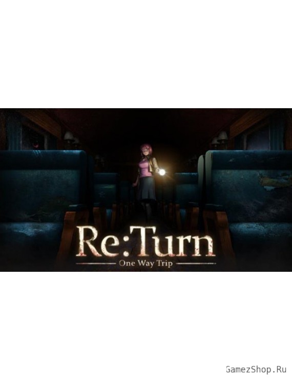 Re:Turn – One Way Trip