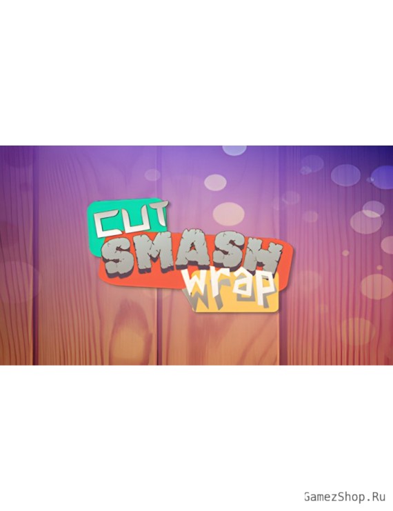 Cut Smash Wrap