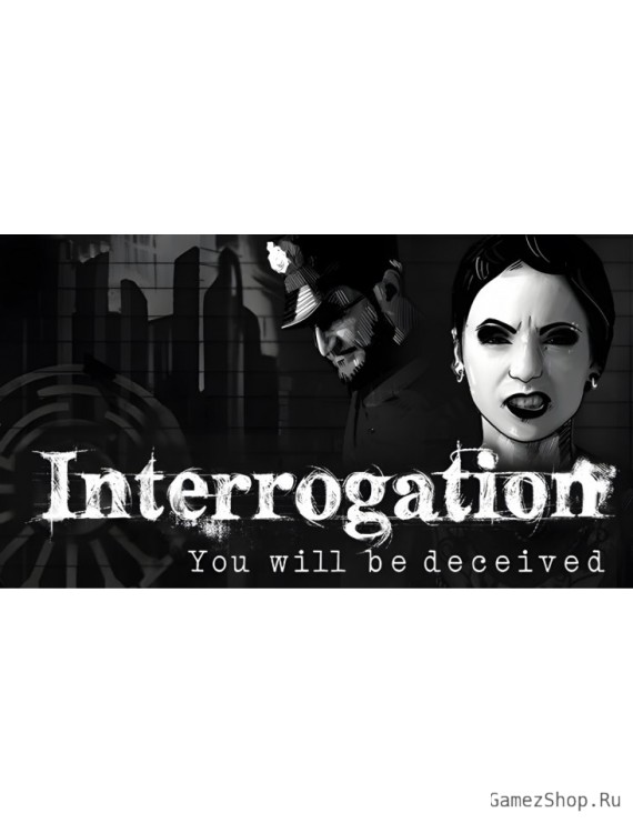 Interrogation: You will be deceived