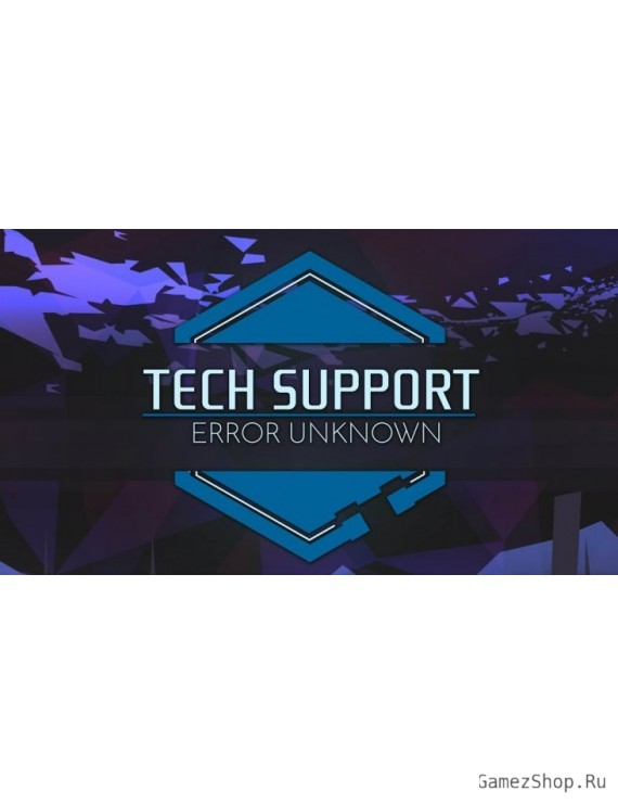 TECH SUPPORT: ERROR UNKNOWN