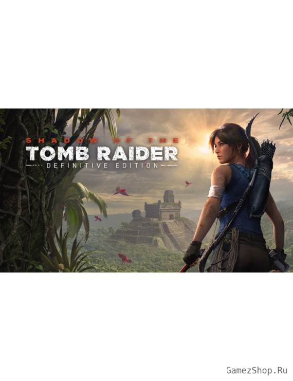 Shadow of the Tomb Raider: Definitive Edition