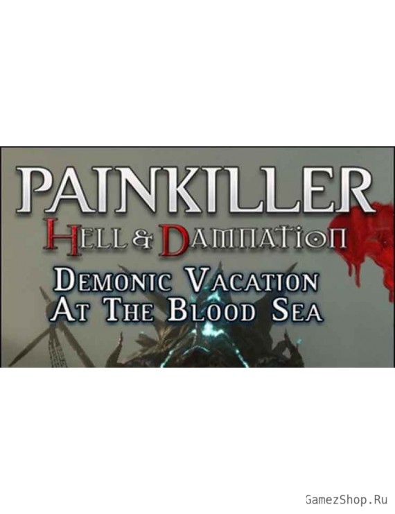 Painkiller Hell & Damnation: Demonic Vacation at the Blood Sea