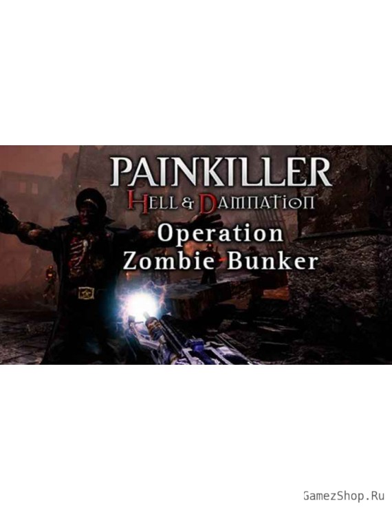 Painkiller Hell & Damnation: Operation "Zombie Bunker"