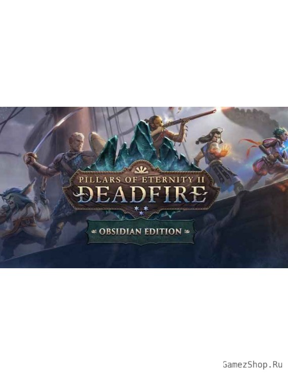 Pillars of Eternity II: Deadfire - Obsidian Edition