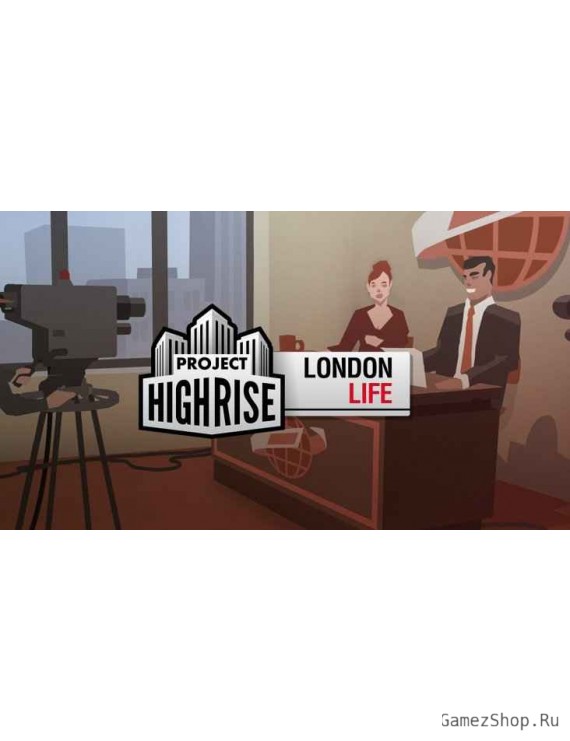 Project Highrise: London Life