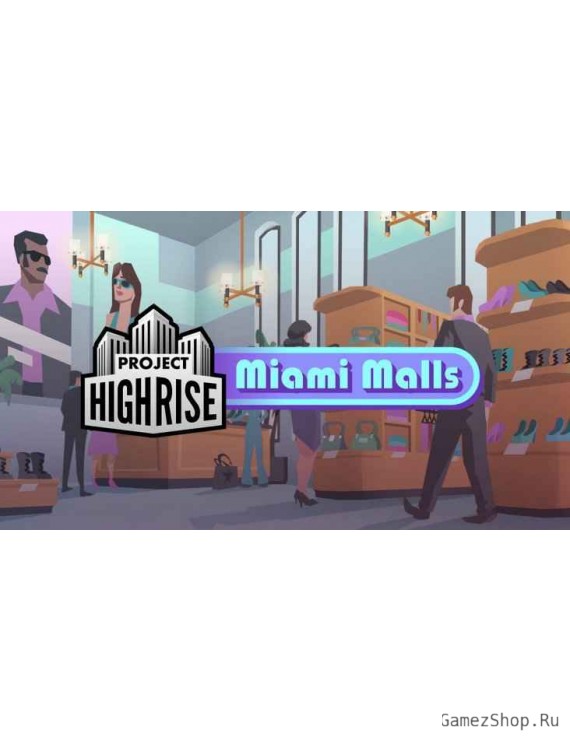 Project Highrise: Miami Malls