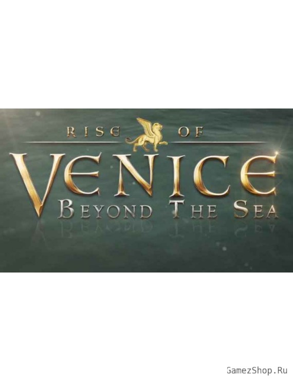Rise of Venice - Beyond the Sea