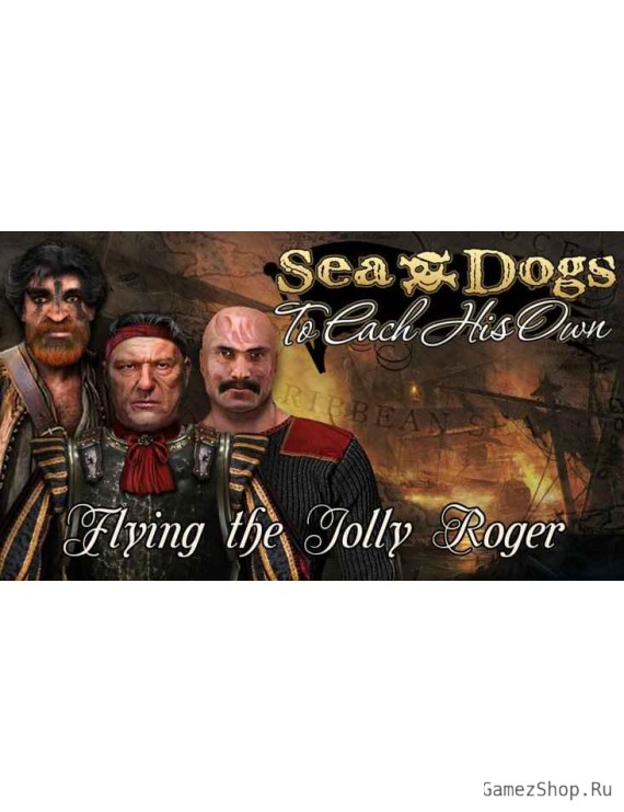 Sea Dogs: To Each His Own - Flying the Jolly Roger