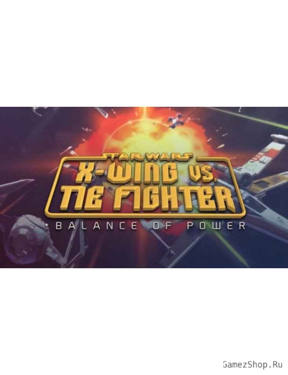 STAR WARS X-Wing vs TIE Fighter + Balance of Power