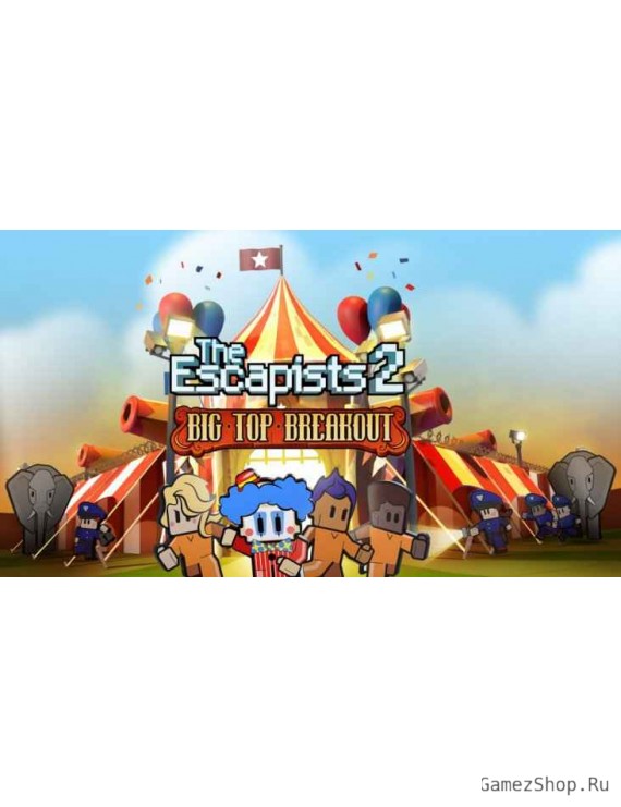 The Escapists 2 - Big Top Breakout