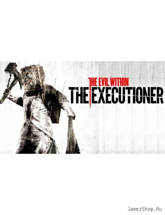 The Evil Within: The Executioner