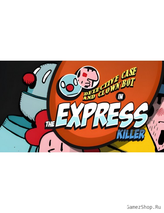 Detective Case and Clown Bot in: The Express Killer