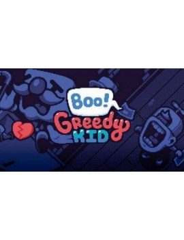 Boo! Greedy Kid