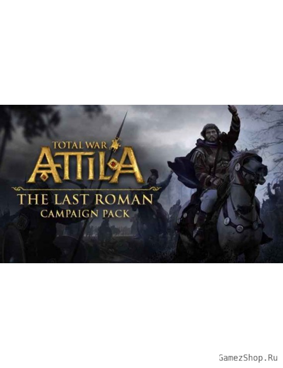 Total War: ATTILA - The Last Roman Campaign Pack