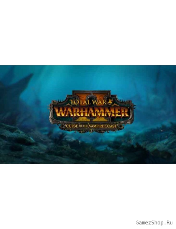 Total War: WARHAMMER II - Curse of the Vampire Coast