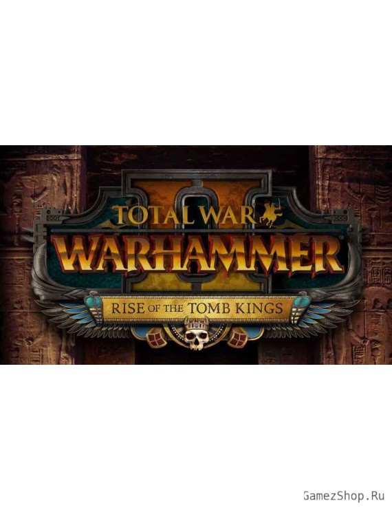 Total War: WARHAMMER II – Rise of the Tomb Kings
