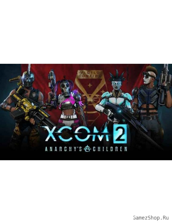 XCOM 2 Anarchy’s Children