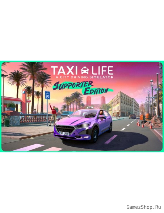 Taxi Life: A City Driving Simulator - Supporter Edition