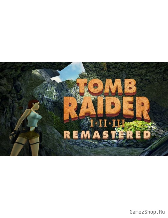 Tomb Raider I-III Remastered Starring Lara Croft