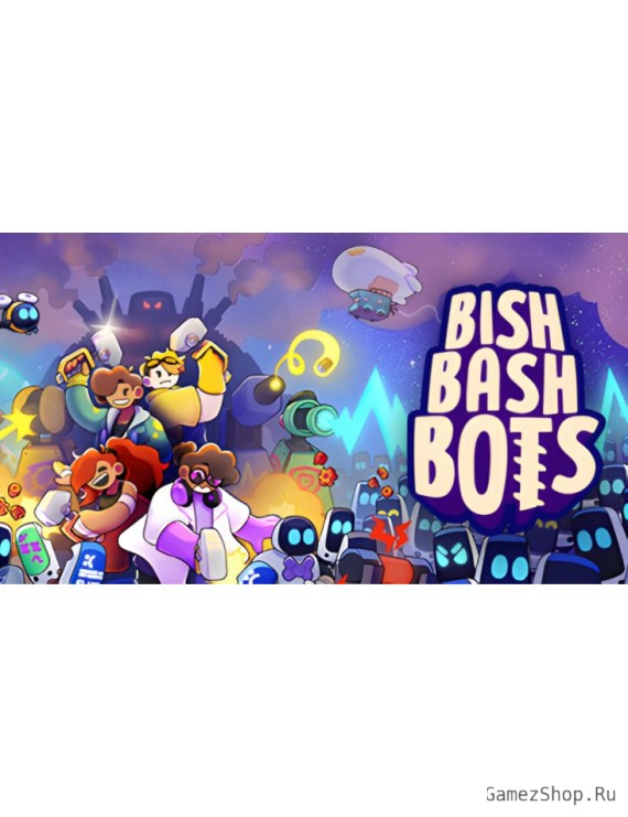 Bish Bash Bots