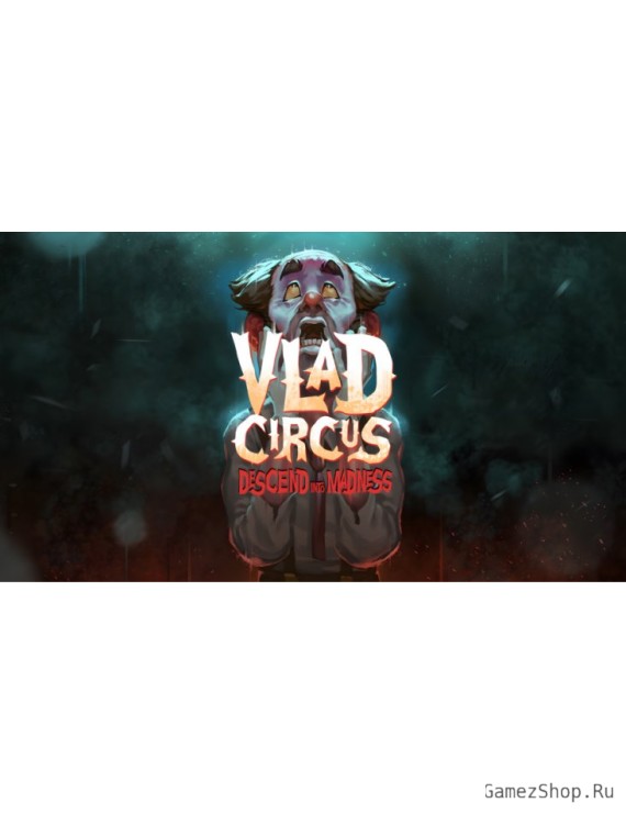 Vlad Circus: Descend Into Madness