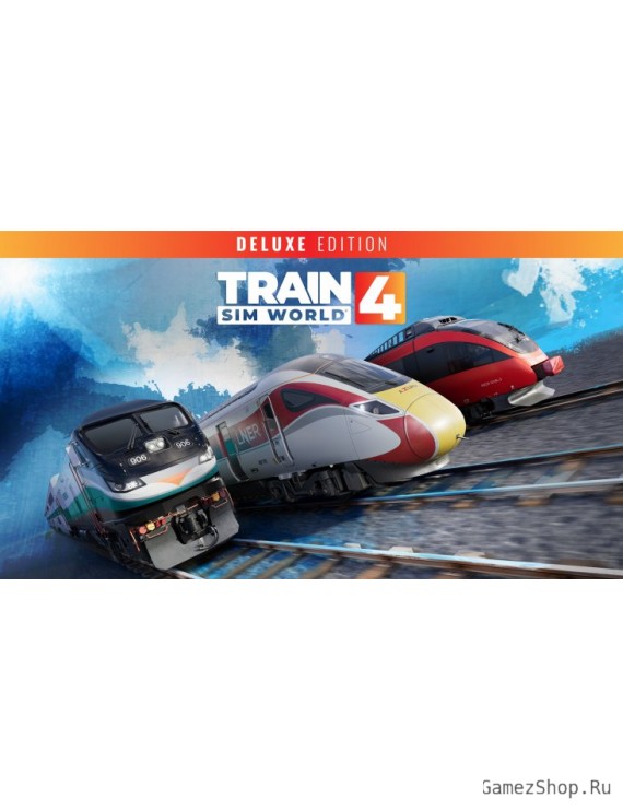 Train Sim World 4: Deluxe Edition