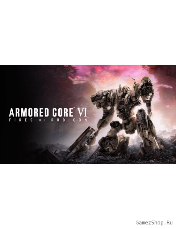 ARMORED CORE VI FIRES OF RUBICON