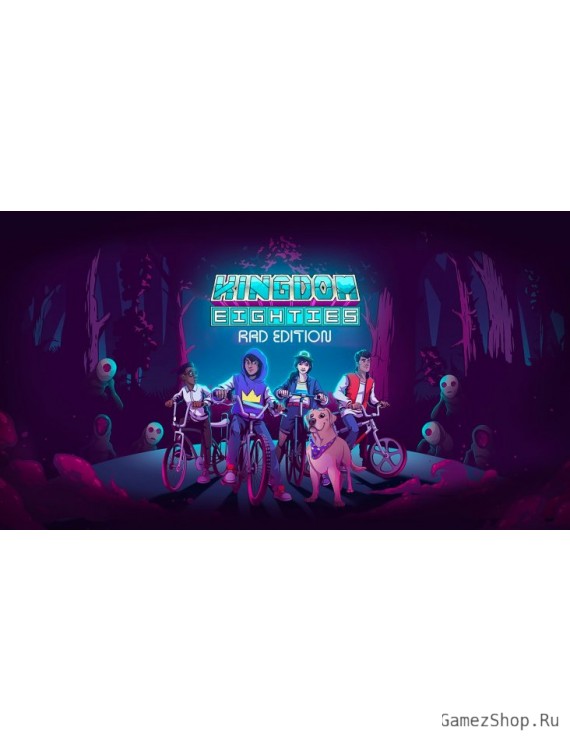 Kingdom Eighties Rad Edition