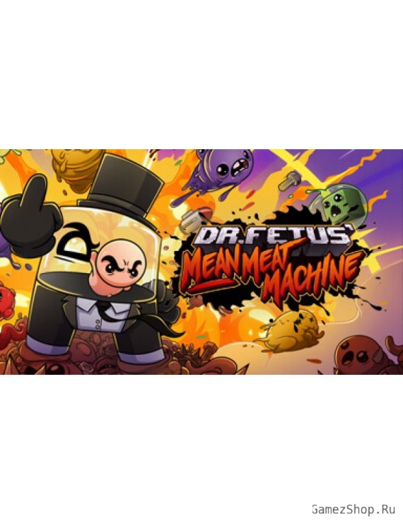 Dr. Fetus' Mean Meat Machine