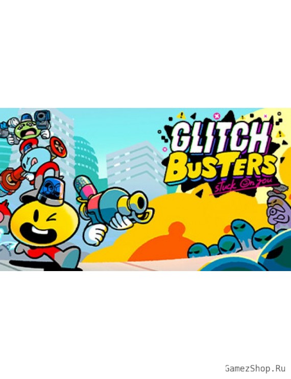Glitch Busters: Stuck On You