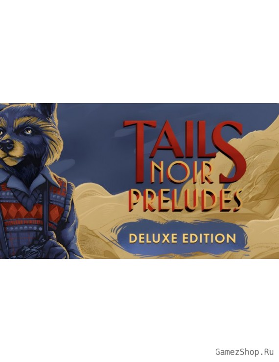 Tails Noir Preludes - Deluxe Edition