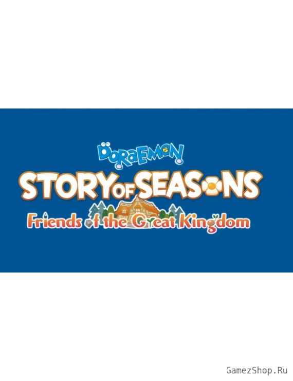 DORAEMON STORY OF SEASONS: Friends of the Great Kingdom