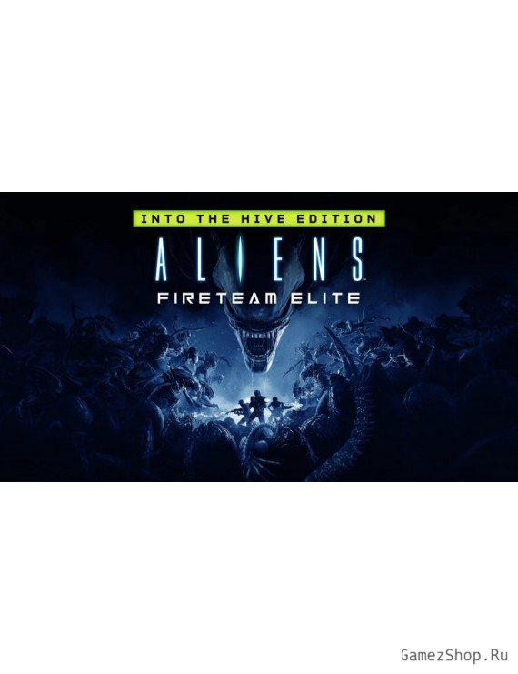 Aliens: Fireteam Elite – Into the Hive Edition