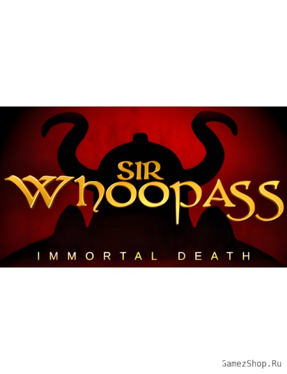 Sir Whoopass™: Immortal Death
