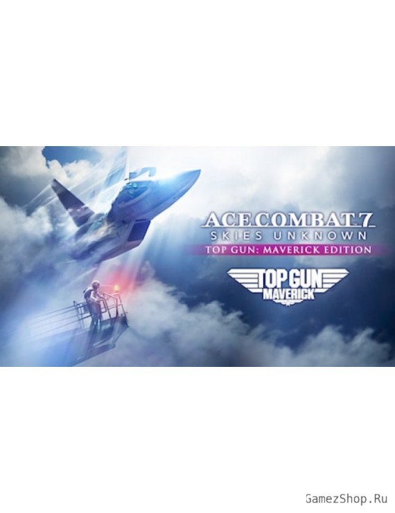 ACE COMBAT 7: SKIES UNKNOWN – TOP GUN: Maverick Edition